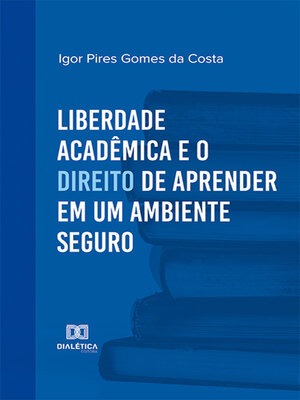 cover image of Liberdade acadêmica e o direito de aprender em um ambiente seguro